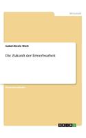 Zukunft der Erwerbsarbeit