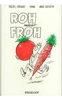 Roh Macht Froh