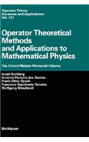 Operator Theoretical Methods and Applications to Mathematical Physics