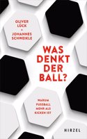 Was Denkt Der Ball?