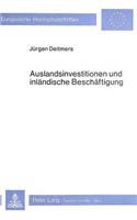 Auslandsinvestitionen und inlaendische Beschaeftigung: Probleme Der Ermittlung Heimischer Beschaeftigungswirkungen Von Direktinvestitionen