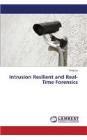 Intrusion Resilient and Real-Time Forensics