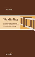 Wayfinding: An Interdisciplinary Journey Into the Domain of Spatial Representation in Philosophy and Psychology