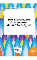 100 Provocative Statements about Back Spin: (English)