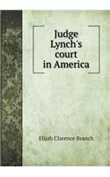 Judge Lynch's Court in America