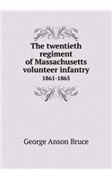 The Twentieth Regiment of Massachusetts Volunteer Infantry 1861-1865