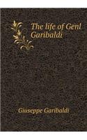 The life of Genl Garibaldi: (English)
