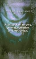 textbook on surgery, general, operative, and mechanical