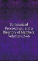 Summarized Proceedings . and a Directory of Members, Volumes 62-66