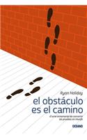 El Obstáculo Es el Camino