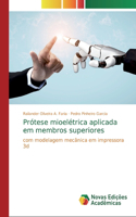 Prótese mioelétrica aplicada em membros superiores