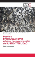 Desde la PARTICULARIDAD urbana, hacia propuestas de SUSTENTABILIDAD