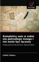 Kompletny sam w sobie nie potrzebuje innego i nie może byc lączony