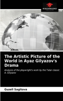 Artistic Picture of the World in Ayaz Gilyazov's Drama