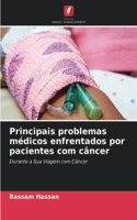 Principais problemas médicos enfrentados por pacientes com câncer