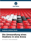 Umwandlung eines Stadions in eine Arena
