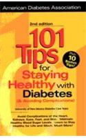 101 Tips For Staying Healthy With Diabetes, 2/E (Ask A Question, Get An Answer)