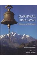 Garhwal Himalayas Chorus of Solitude