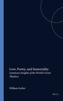 Love, Poetry, and Immortality: Luminous Insights of the World's Great Thinkers