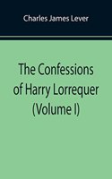 The Confessions of Harry Lorrequer (Volume I)