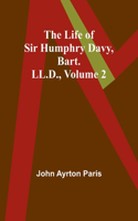 Life of Sir Humphry Davy, Bart. LL.D., Volume 2