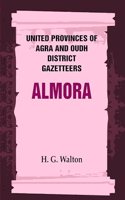 United Provinces of Agra and Oudh District Gazetteers: Almora Vol. IV