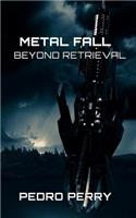 Metal Fall Beyond Retrieval