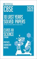 10 Last Years Solved Papers - Science (PCM): CBSE Class 12 for 2020 Examination