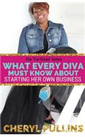What Every Diva Must Know about Starting Her Own Business: How to Build a Stellar Brand from Scratch