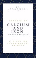 Effects of Calcium and Iron Supplements A Study on experimental animals
