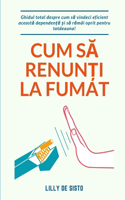 Cum să renunți la fumat