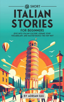 69 Short Italian Stories for Beginners: Dive Into Italian Culture, Expand Your Vocabulary, and Master Basics the Fun Way!(1 Italian Through Stories: A Cultural Journey)
