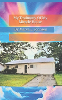 My Testimony Of My Miracle House