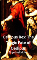 Oedipus Rex: The Tragic Fate of Oedipus