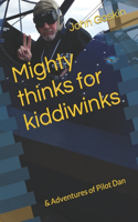 Mighty thinks for kiddiwinks