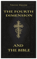 Fourth Dimension and The Bible: My subtitle