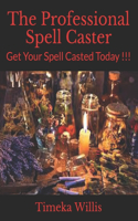 The Professional Spell Caster: Get Your Spell Casted Today !!!