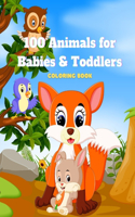 100 Animals for Babies & Toddlers - Coloring Book