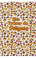 Mon Trésor de Patisseries: Carnet De Recettes Pâtisserie à Remplir - Spécial Gâteaux, Pâtisserie, Viennoiserie, Boulangerie - Préparation et Evaluation des Recettes - Carnet V