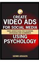 Create Video Ads for Social Media Using Psychology: Video Advertising For Facebook, Instagram and eCommerce