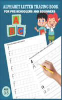 Alphabet Letter Tracing Book: Handwriting Practice Workboook For Preschool, Pre K, Kindergarten And Kids Ages 3-5. ABC First Learn to Write book with Pen Control on every page