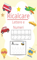 Ricalcare lettere e numeri: Impara a scrivere lettere e numeri ricalcandole e divertendoti!