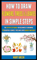 How To Draw Flowers, Trees And Leaves In Simple Steps