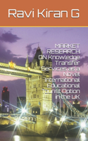 MARKET RESEARCH ON Knowledge Transfer Services as a Novel International Educational Tourist Option in the UK