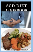 New Scd Diet Cookbook: Delicious & Effective Recipes For Specific Carbohydrate Diet Includes Meal Plan, Cookbook And Dietary Management