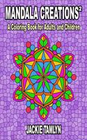 Mandala Creations 2: A Coloring Book for Adults and Children