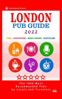London Pub Guide 2022: The 1000 Most Recommended Bars and Pubs in London, England (Pub Guide 2022)
