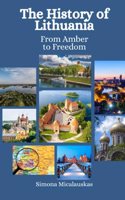 History of Lithuania: From Amber to Freedom