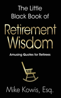 Little Black Book of Retirement Wisdom