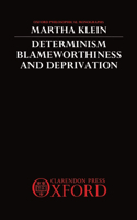 Determinism, Blameworthiness, and Deprivation